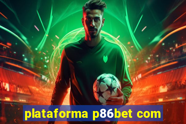 plataforma p86bet com